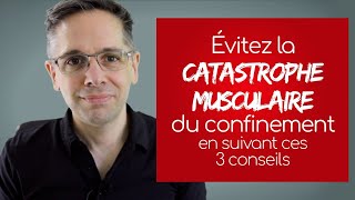 Confinement et santé évitez la catastrophe musculaire en suivant ces 3 conseils [upl. by Yaf535]