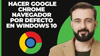 Cómo hacer que Google Chrome su navegador predeterminado de Windows 10 [upl. by Peper]