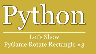 Lets Show 39  Pygame Tutorial Rechteck rotieren 3  Python  Scripting  rotate rectangle [upl. by Arremat148]