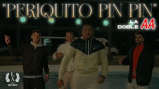 La Doble A  Periquito Pin Pin Video Oficial [upl. by Eckblad]