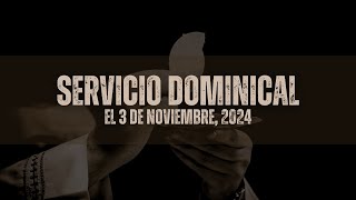 Servicio Dominical 3 De Noviembre 2024 [upl. by Llehsam693]