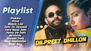 Dilpreet Dhillon All Songs 2024  Dilpreet Dhillon Jukebox  Dilpreet Dhillon Non Stop  New Punjabi [upl. by Sivel]