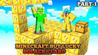 MINECRAFT BUT LUCKY BOLACK ILAND  MINECRAFT LUCKY BOLACK minecraft [upl. by Corene]