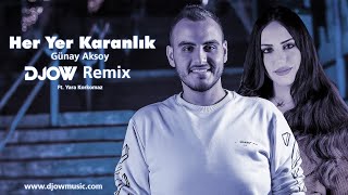 Günay Aksoy  Her Yer Karanlık DJOW Cover Remix 2021 Ft Yara Korkomazاغنية تركية [upl. by Pontias]