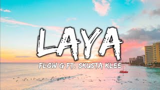 FLOW G  LAYA ft SKUSTA CLEE  lyrics [upl. by Gaby]