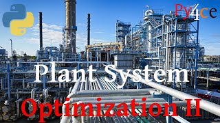 02  Chemical Process Optimization II Plant system  py4ce [upl. by Ainosal]