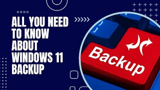 All You Need To Know About Windows 11 Backup [upl. by Foley574]