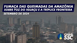 Fumaça das queimadas no norte do Brasil e em outros países chega a Foz do Iguaçu no Paraná [upl. by Yantruoc849]