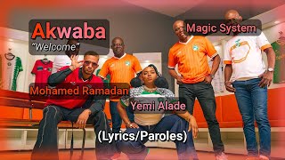 Magic System ft Yemi Alade amp Mohamed Ramadan  Akwaba EnglishFrançais LyricsParoles [upl. by Alauqahs]