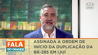 Assinada a ordem de início da duplicação da BR285 em Ijuí  Fala Rio Grande 26122023 [upl. by Margarethe150]