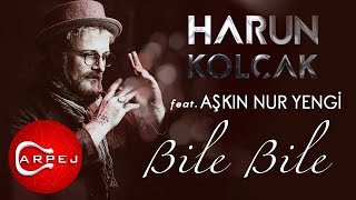 Harun Kolçak  Bile Bile feat Aşkın Nur Yengi Official Audio [upl. by Ethelin958]