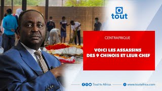 Centrafrique  voici les assassins des 9 Chinois et leur chef [upl. by Nohsid]