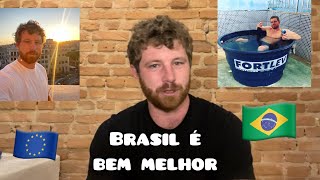 BRASIL É BEM MELHOR do que a EUROPA te explico porque [upl. by Tymothy]