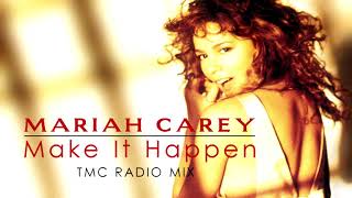 Mariah Carey  Make It Happen TMC Radio Mix [upl. by Hcurab]