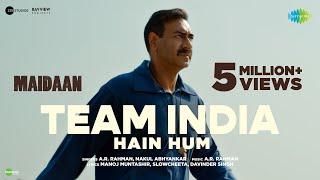 Team India Hain Hum  Maidaan  Ajay Devgn  ARRahman  Nakul A  Manoj Muntashir  Boney Kapoor [upl. by Bathsheba]