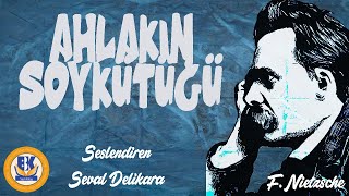 Ahlakın Soykütüğü Üstüne  Friedrich Nietzsche Sesli Kitap Tek Parça Seval Delikara [upl. by Rowan]