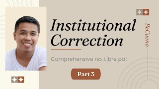 Institutional Correction  Part 3 [upl. by Nonnahsed566]