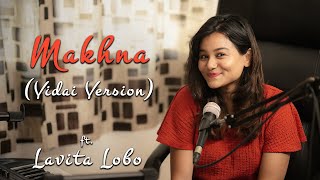 Makhna  Vidaai Version  Cover Song  Drive  Lavita Lobo weddingsong sangeet [upl. by Ecienaj]