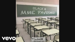 Black M  Mme Pavoshko Audio [upl. by Klos]