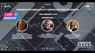 UNINOVE LIVE  TENDENCIAS DO MERCADO DE TI COM OS GESTORES DA UNINOVE [upl. by Oilerua]