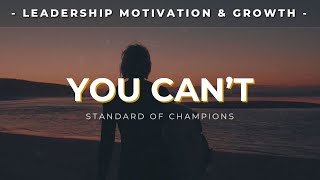 YOU CANT  Motivational Leadership Video [upl. by Sadowski]