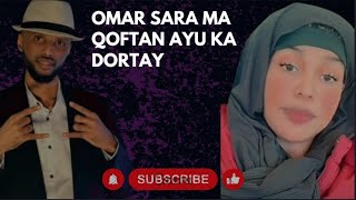 OMAR SARA MA QOFTAN AYUU KA DORTAY [upl. by Narag]