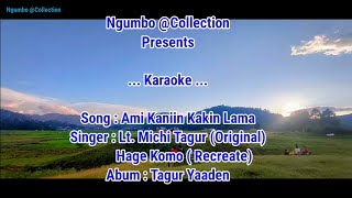 Ami Kaniin Kakin Lama  Karaoke  Apatani Song  Michi Tagur [upl. by Amandie]