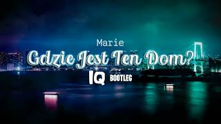 Marie  GDZIE JEST TEN DOM IQ Bootleg [upl. by Nesyla]