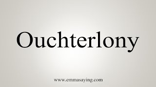 How To Say Ouchterlony [upl. by Berry]