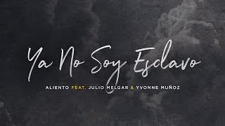 Ya No Soy Esclavo  Letra Oficial  Aliento Feat Julio Melgar [upl. by Thoma]