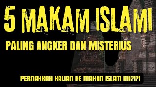 BIKIN GEGER  5 MAKAM KERAMAT ISLAM PALING TERANGKER DAN MISTERIUS DIDUNIA KUBURAN ISLAM ANGKER [upl. by Mandy]