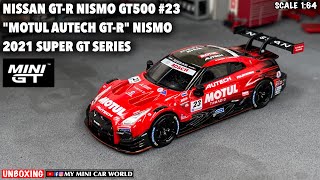 『MY MINI CAR WORLD』UNBOXING MINI GT 164 NISSAN GTR NISMO GT500  23 “MOTUL AUTECH GTR” NISMO [upl. by Lalib]