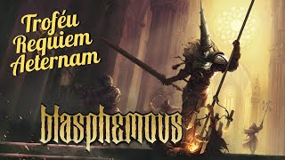 Blasphemous  Troféu Requiem Aeternam [upl. by Meesan]