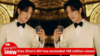 Xiao Zhans MV has exceeded 100 million 4 awards were won and netizens praised him quotHe is so awes [upl. by Ennaeilsel367]