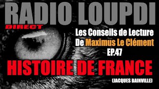 EP47 Histoire De France  Jacques Bainville  Les Conseils de Maximus [upl. by Bayly137]