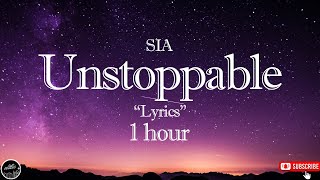 SIA  Unstoppable 🎵 quotLyricsquot 1 hour [upl. by Sofie]