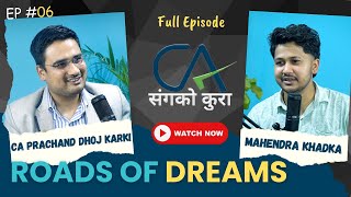 Road of Dreams  Full Episode  Mahendra Khadka  CA SANGA KO KURA  S1E6 [upl. by Medeah]