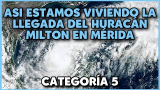 HURACÁN MILTON ASI LO ESTAMOS VIVIENDO EN MÉRIDA YUCATÁN [upl. by Hazmah995]