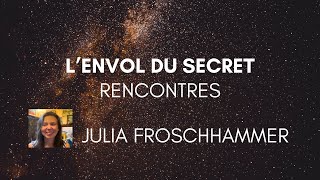 LEnvol du Secret Rencontres Julia Froschhammer [upl. by Aronal]