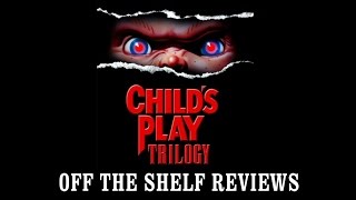 Childs Play Trilogy Review  Off The Shelf Reviews [upl. by Geithner151]