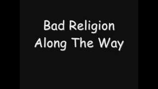 Bad Religion  Along The Way Lyrics [upl. by Ardnasxela791]