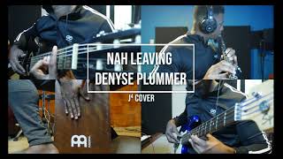 J⁴ Cover  Nah Leaving  Denyse Plummer [upl. by Sherer69]