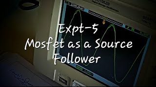 Expt5 Design Mosfet source follower to determine input and output impedence  Vin Max [upl. by Frasier]