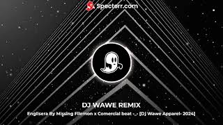 Englisera By Missing Filemon x Comercial beat  Dj Wawe Apparel 2024 [upl. by Epp414]