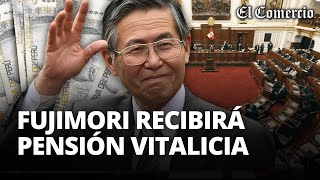 ALBERTO FUJIMORI CONGRESO otorga PENSIÓN VITALICIA a EXPRESIDENTE  El Comercio [upl. by Leonor105]