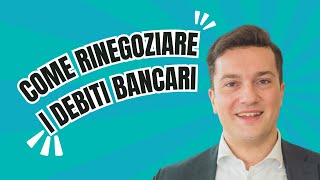 Come rinegoziare i debiti bancari Una guida passopasso [upl. by Olraced]