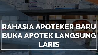 Rahasia Apoteker Baru Buka Apotek Langsung Laris [upl. by Gottuard198]