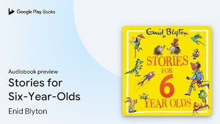 Stories for SixYearOlds by Enid Blyton · Audiobook preview [upl. by Ailadi44]