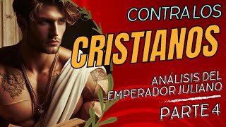 Contra los Cristianos  Análisis del Emperador Juliano parte 4 [upl. by Rj]