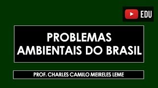 Problemas ambientais do Brasil [upl. by Aiuhsoj]